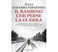 Libri Navarro Fernández Julia - Il Bambino Che Perse La Guerra