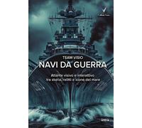 Libri Navi Da Guerra. Atlante Visivo E Interattivo Tra Storia, Relitti E Icone D