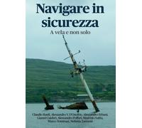Libri Navigare In Sicurezza. A Vela E Non Solo