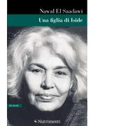 Libri Nawal El Saadawi - Una figlia di Iside - 2021 (Greenwich)