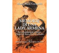 Libri Nazle Corinaldi Maria - Memorie Di Una Lady Armena. Da Costantinopoli A Pa