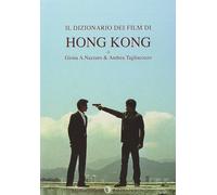 Libri Nazzaro Giona A. / Andrea Tagliacozzo - Il Dizionario Dei Film Di Hong Kon