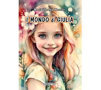 Libri Necchi Maria Teresa - Il Mondo Di Giulia. Ediz. Illustrata