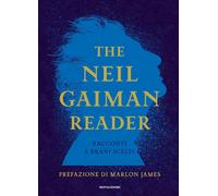 Libri Neil Gaiman - The Neil Gaiman Reader. Racconti E Brani Scelti