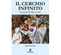 Il cerchio infinito. La poesia di Marta Celio - Cazzador Nella
