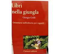 Libri nella giungla. Orientarsi nell'editoria per ragazzi