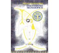 Libri Nello Mangiameli - Essoterismo Sigmasofico