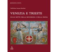Venezia e Trieste - Vanzan Marchini Nelly E.