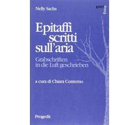 Libri Nelly Sachs - Epitaffi Scritti Sull'aria. Ediz. Italiana E Tedesca