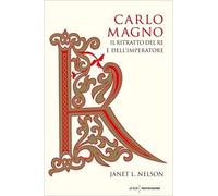 Libri Nelson Janet L. - Carlo Magno. Il Ritratto Del Re E Dell'imperatore