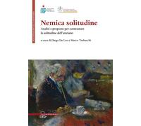 Libri Nemica Solitudine. Analisi E Proposte Per Contrastare La Solitudine Dell'a