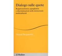 Libri Nenad Stojanovic - Dialogo Sulle Quote. Rappresentanza, Eguaglianza E Disc