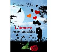 Libri Nero Caterina - L' Amore Non Uccide