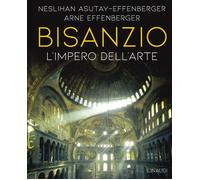 Libri Neslihan Asutay-Effenberger / Arne Effenberger - Bisanzio. L'universo Dell