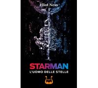 Libri Ness Eliot - Starman. L'uomo Delle Stelle