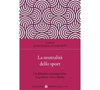 LA NEUTRALITA' DELLO SPORT - DEL BO' C. (Curatore), BASTIANON S. (Curatore) -