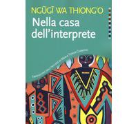 Libri Ngugi Wa Thiong'o - Nella Casa Dell'interprete