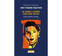Libri Nguyen Viet Thanh - Io Sono L'uomo Con Due Facce