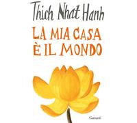 Libri Nhat Hanh Thich - La Mia Casa E Il Mondo