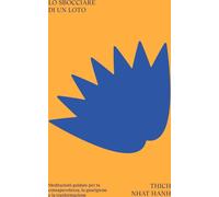 Libri Nhat Hanh Thich - Lo Sbocciare Di Un Loto. Meditazioni Guidate Per La Cons