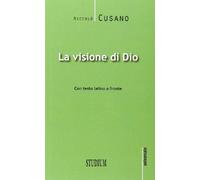 Visione Di Dio. Testo Latino A Fronte - Niccolò Cusano - 2014
