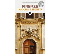 Firenze insolita e segreta - Rinaldi Niccolò, Maresca Paola
