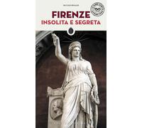 Firenze insolita e segreta - Rinaldi Niccolò, Maresca Paola