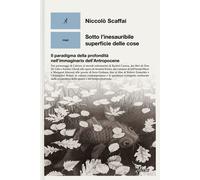 Libri Niccolò Scaffai - Sotto L'inesauribile Superficie Delle Cose. Il Paradigma