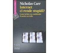Libri Nicholas Carr - Internet Ci Rende Stupidi? Come La Rete Sta Cambiando Il N