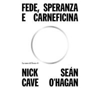 Libri Nick Cave - Fede, speranza e carneficina - 2022