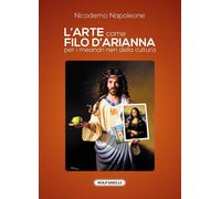 Libri Nicodemo Napoleone - L' Arte Come Filo D'arianna Per I Meandri Neri Della