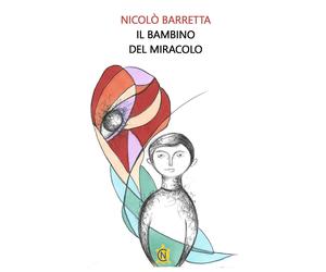 Libri NicolÃ² Barretta - Il Bambino Del Miracolo