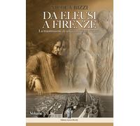 Libri Nicola Bizzi - Da Eleusi A Firenze. La Trasmissione Di Una Conoscenza Segr