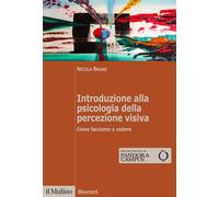 Libri Nicola Bruno - Introduzione Alla Psicologia Della Percezione Visiva. Come