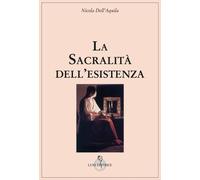 Libri Nicola Dell'Aquila - La sacralità dell'esistenza - 2020