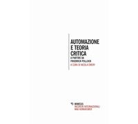 Libri Nicola Emery - Automazione E Teoria Critica. A Partire Da Friedrich Polloc