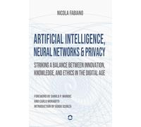 Artificial Intelligence, Neural Networks and Privacy: Striking a Balance between Innovation, Knowledge, and Ethics in the Digital Age