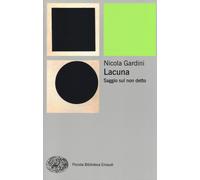 Libri Nicola Gardini - Lacuna. Saggio sul non detto - 2014