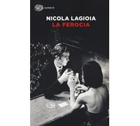 Libri Nicola Lagioia - La ferocia - 2016 (Super ET)