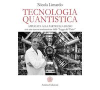 Libri Nicola Limardo - Tecnologia Quantistica Applicata Alla Particella Di Dio.
