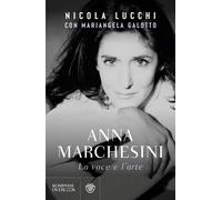 Libri Nicola Lucchi / Galotto Mariangela - Anna Marchesini. La Voce E L'arte