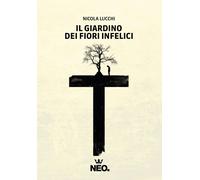 Libri Nicola Lucchi - Il Giardino Dei Fiori Infelici