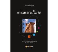 Libri Nicola Ludwig - Misurare L'arte. Tecniche Di Datazione E Di Imaging Per I