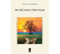 Libri Nicola Prebenna - Per Cieli Nuovi E Terra Nuova