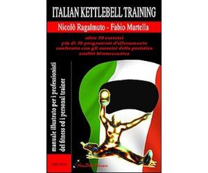 Libri NicolÃ² Ragalmuto / Fabio Martella - Italian Kettlebel Training. Manuale I