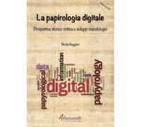 La papirologia digitale. Prospettiva storico-critica e sviluppi metodologici