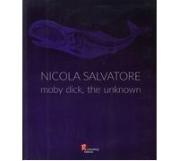 Libri Nicola Salvatore. Moby Dick, The Unknown. Ediz. Illustrata