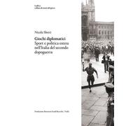Libri Nicola Sbetti - Giochi Diplomatici. Sport E Politica Estera Nell'italia De