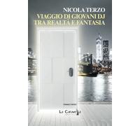 Libri Nicola Terzo - Viaggio Di Giovani Dj Tra Realta E Fantasia