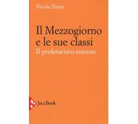 Libri Nicola Zitara - Il Mezzogiorno E Le Sue Classi. Il Proletariato Esterno. E